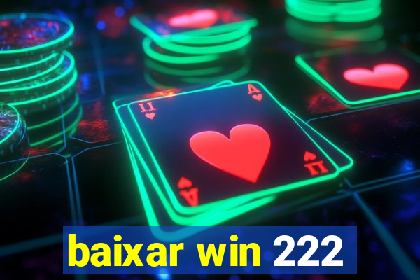 baixar win 222